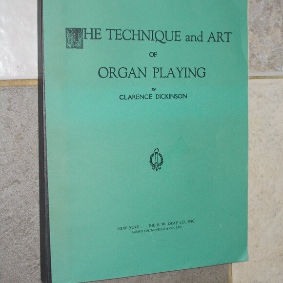 Vintage, The Technique and Art of Organ Playing by Clarence Dickinson - Picture 1 of 1